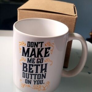 Yellowstone Don't Make Me Go Beth Dutton On You Mug